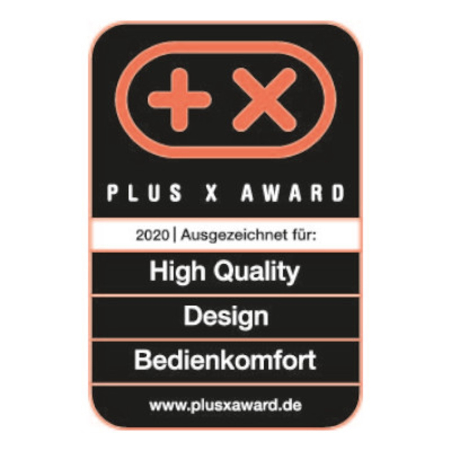Plus X Award 2020 pour Haute Qualité, Design et Bedienkomfort.