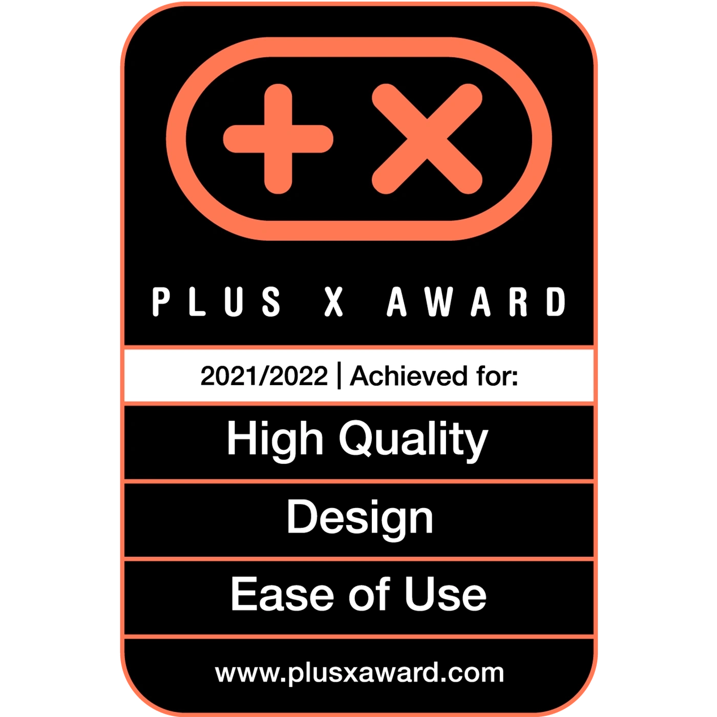 Plus X Award 2021/2022 for High Quality, Design, and Ease of Use.
