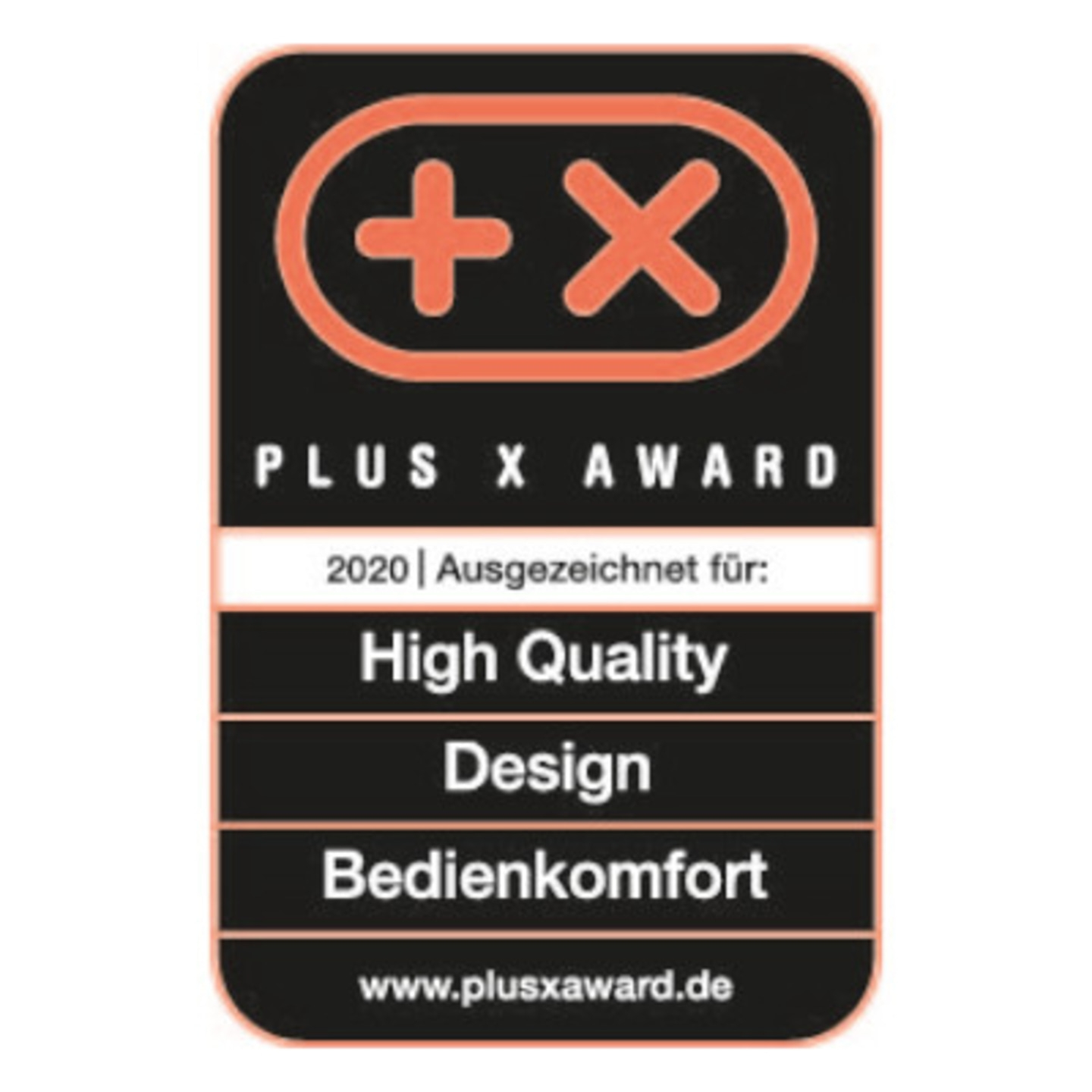 Plus X Award 2020 for High Quality, Design, and User Comfort.