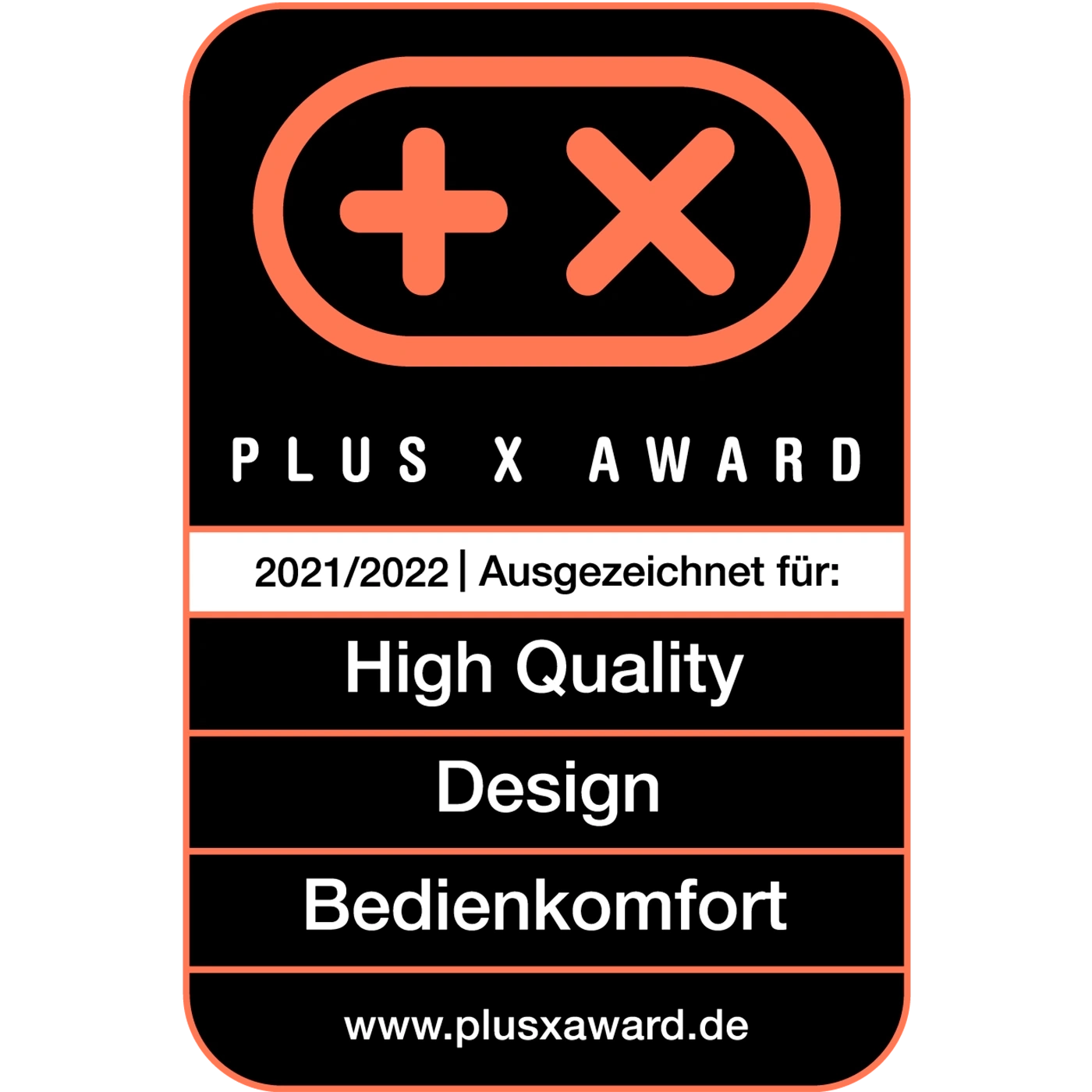 Plus X Award 2021/2022 pour Haute Qualité, Design et Confort d'utilisation.